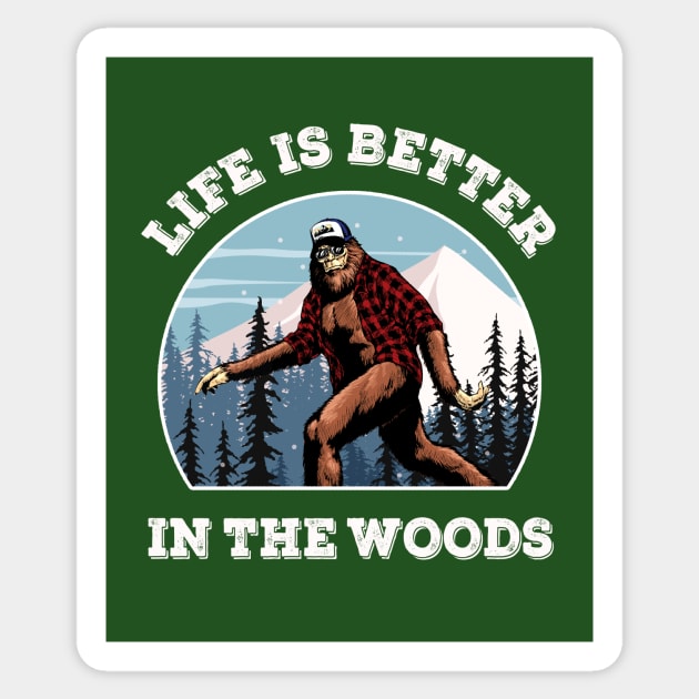 Bigfoot Sasquatch Life Is Better In The Woods Mountains Forests Sticker by SilverLake